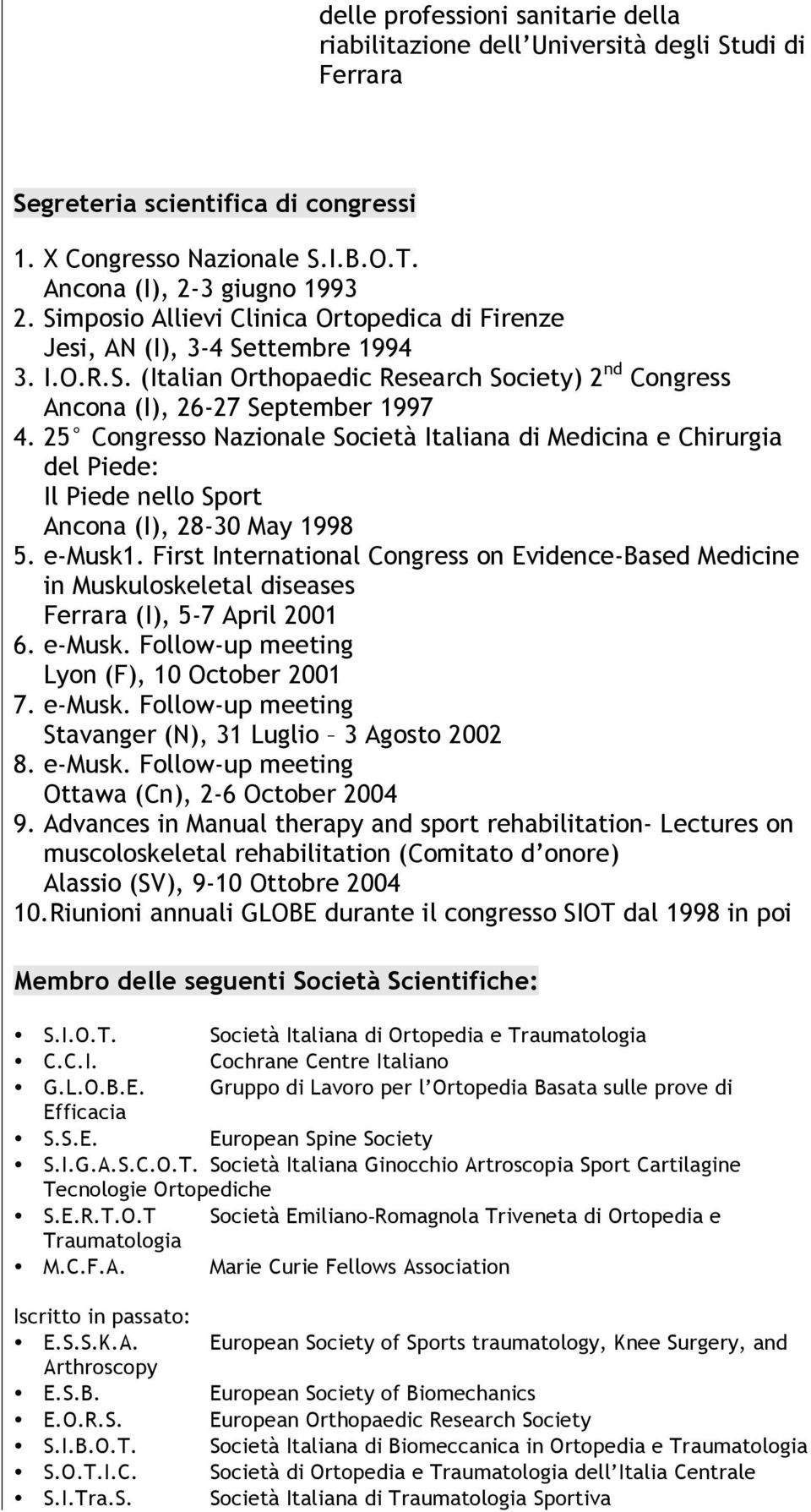25 Congresso Nazionale Società Italiana di Medicina e Chirurgia del Piede: Il Piede nello Sport Ancona (I), 28-30 May 1998 5. e-musk1.