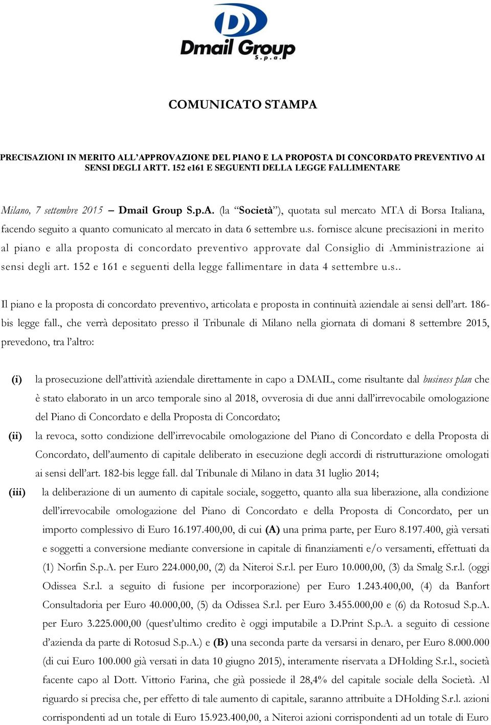 s. fornisce alcune precisazioni in merito al piano e alla proposta di concordato preventivo approvate dal Consiglio di Amministrazione ai sensi degli art.