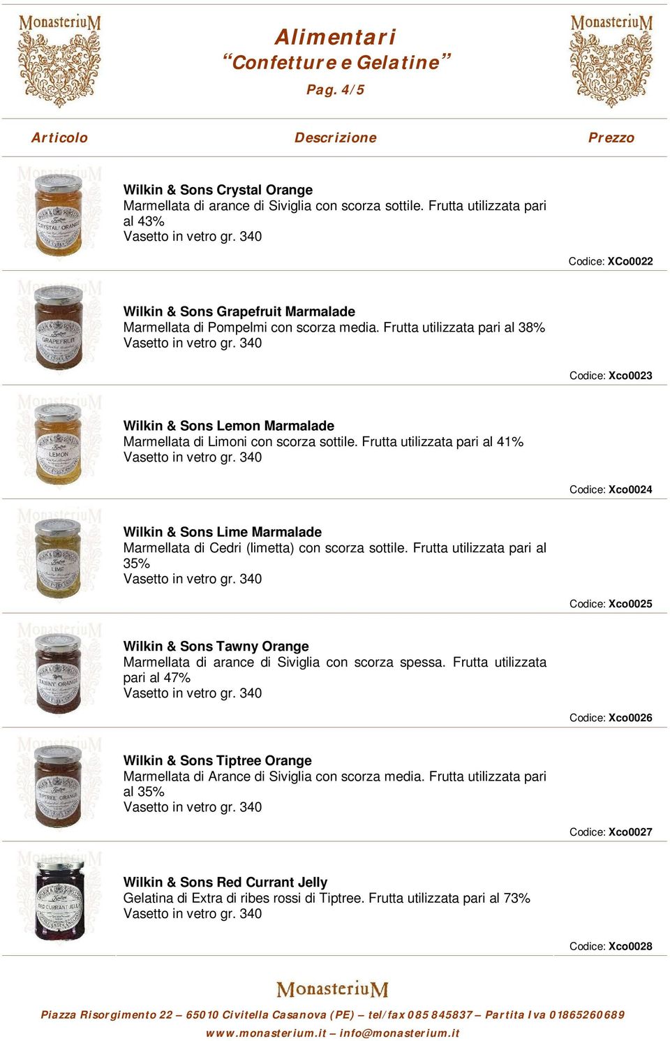 Frutta utilizzata pari al 38% Codice: Xco0023 Wilkin & Sons Lemon Marmalade Marmellata di Limoni con scorza sottile.