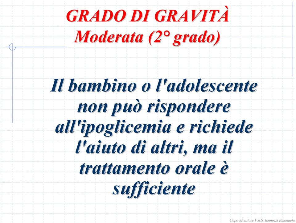 rispondere all'ipoglicemia e richiede