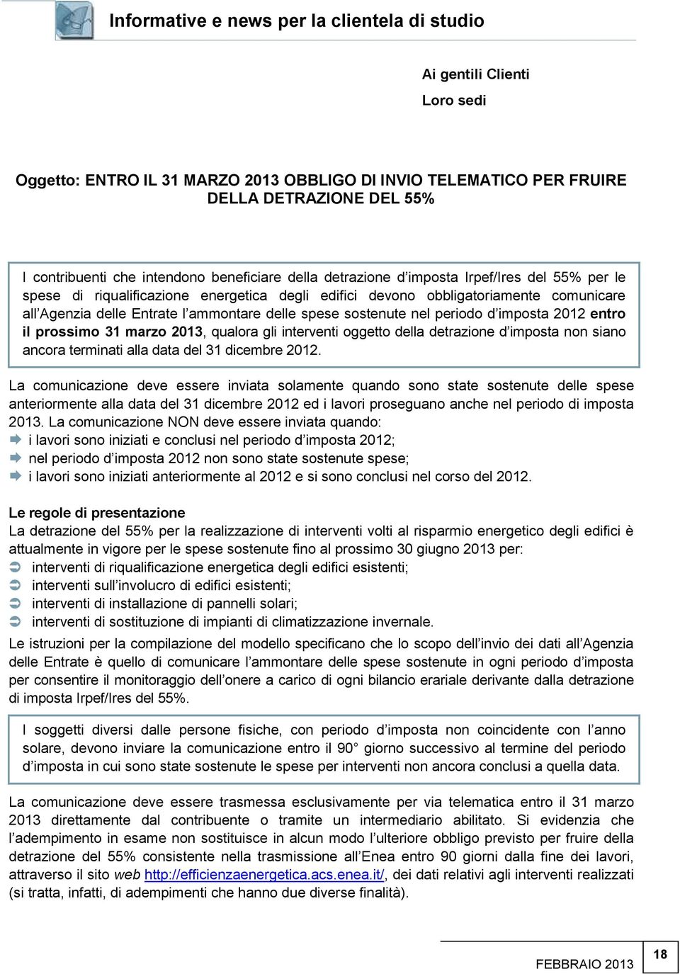 nel periodo d impost 2012 entro il prossimo 31 mrzo 2013, qulor gli interventi oggetto dell detrzione d impost non sino ncor terminti ll dt del 31 dicembre 2012.