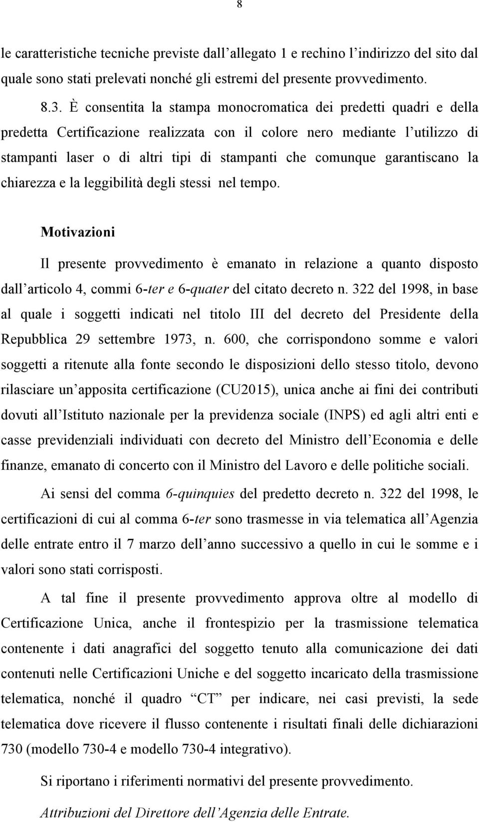 garantiscano la chiarezza e la leggibilità degli stessi nel tempo.