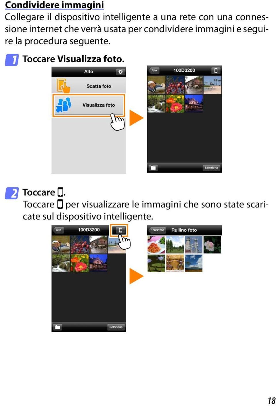 procedura seguente. Toccare Visualizza foto. 1 2 Toccare e.