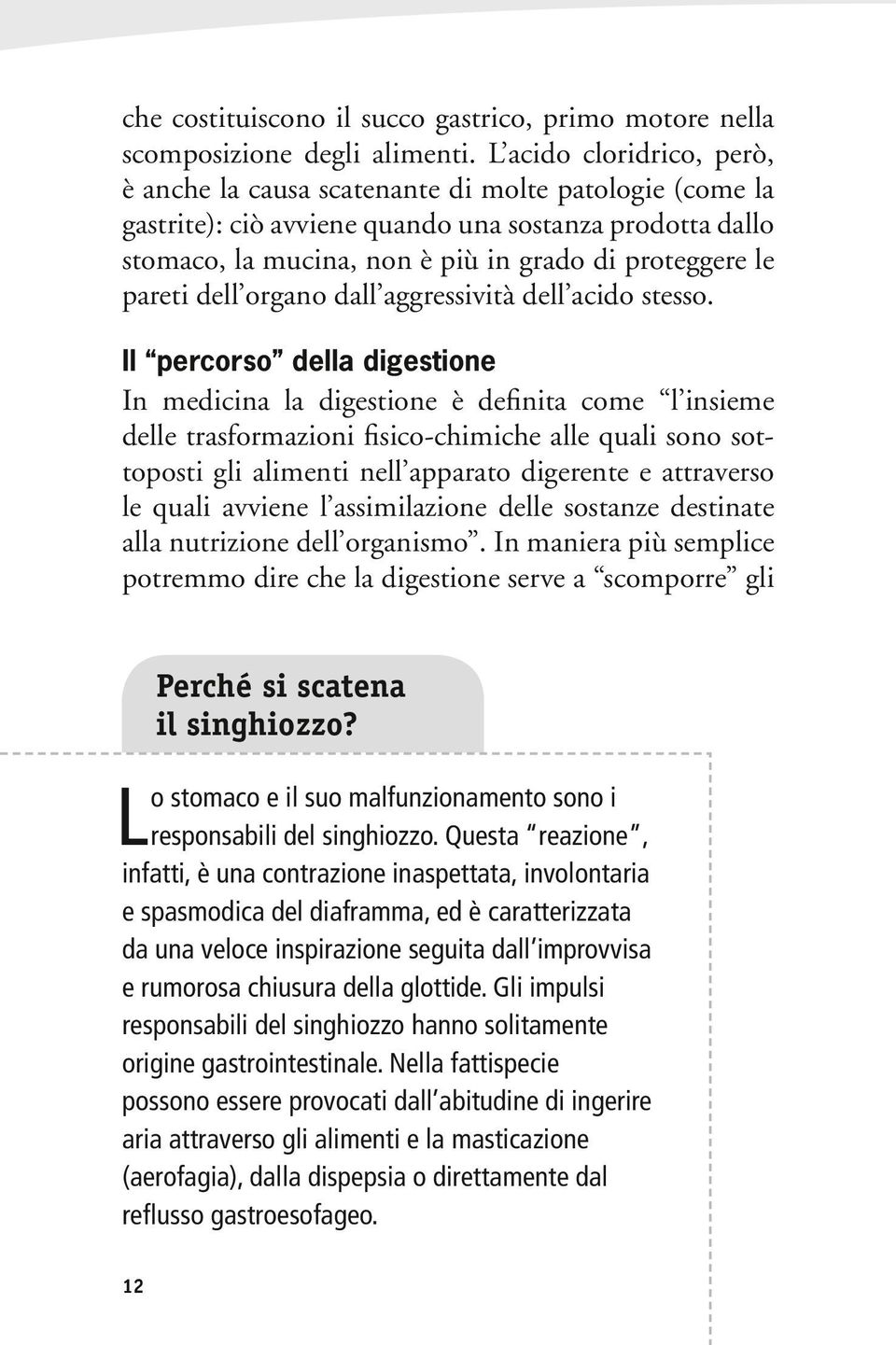 pareti dell organo dall aggressività dell acido stesso.