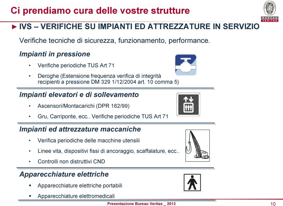 10 comma 5) Impianti elevatori e di sollevamento Ascensori/Montacarichi (DPR 162/99) Gru, Carriponte, ecc.