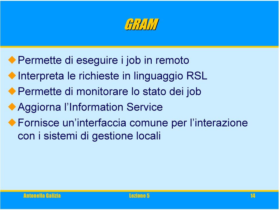 l Information Service Fornisce un interfaccia comune per l