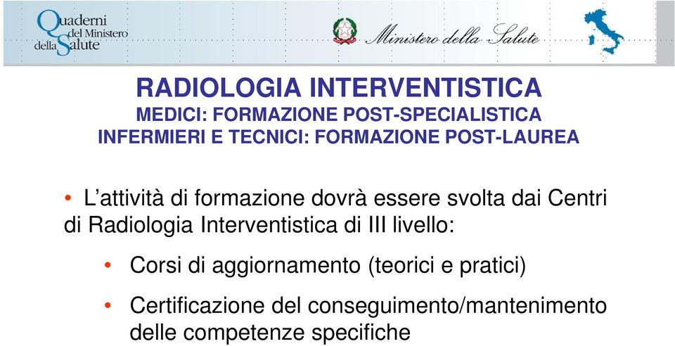 Radiologia Interventistica di III livello: Corsi di aggiornamento (teorici
