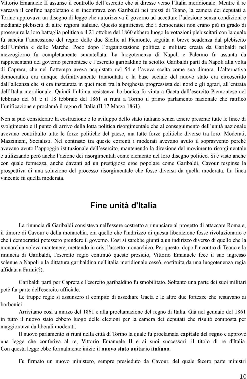 adesione senza condizioni e mediante plebisciti di altre regioni italiane.
