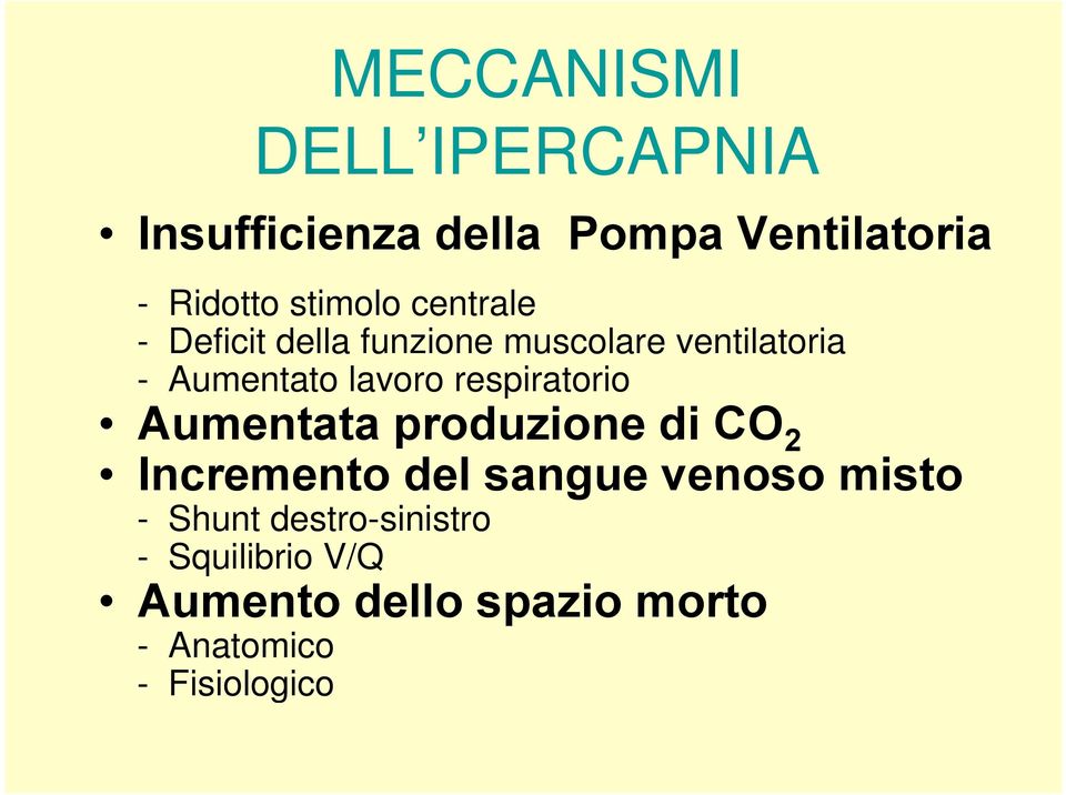 lavoro respiratorio Aumentata produzione di CO 2 Incremento del sangue venoso