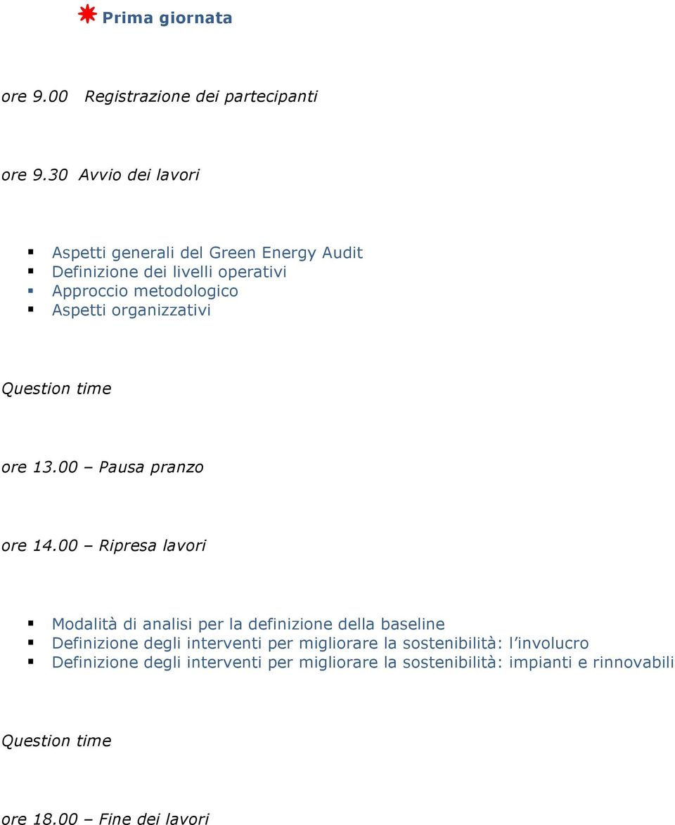 definizione della baseline Definizione degli interventi per migliorare la