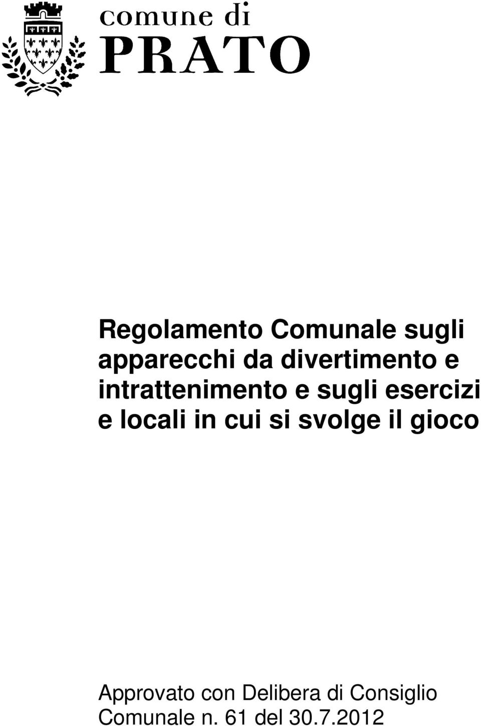 esercizi e locali in cui si svolge il gioco