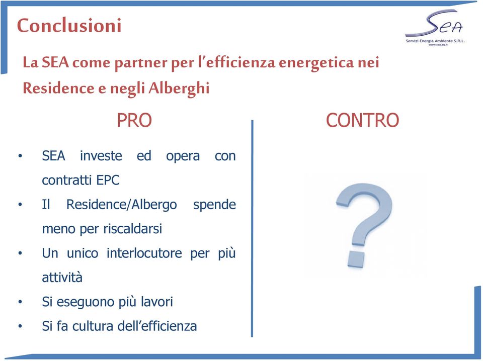 Il Residence/Albergo spende meno per riscaldarsi Un unico