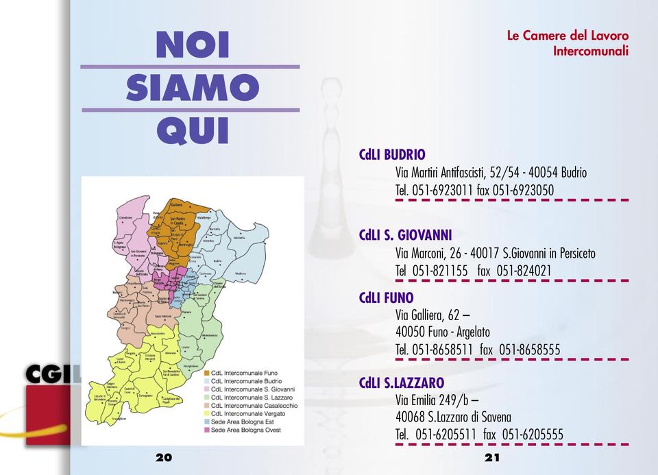 Giovanni in Persiceto Tel 051-821155 fax 051-824021 CdLI FUNO Via Galliera, 62 40050 Funo - Argelato