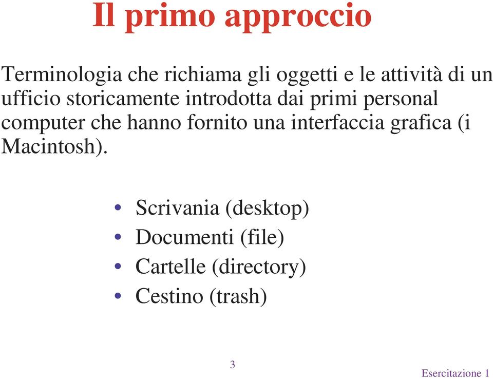 computer che hanno fornito una interfaccia grafica (i Macintosh).