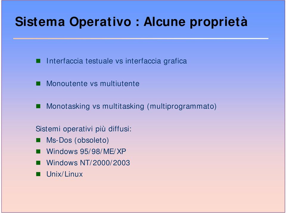 multitasking (multiprogrammato) Sistemi operativi più diffusi: