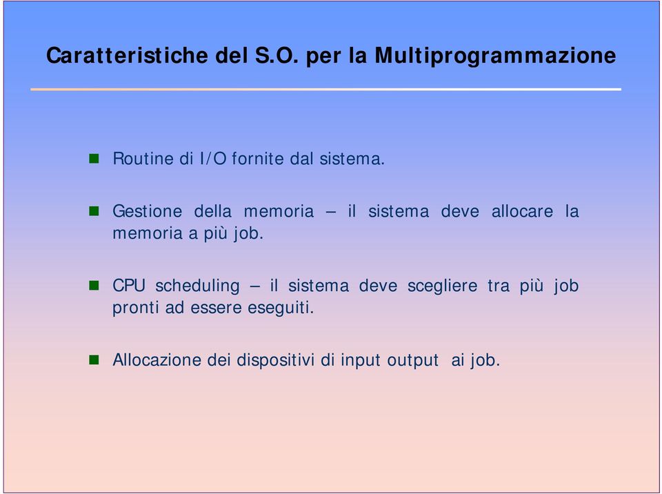 Gestione della memoria il sistema deve allocare la memoria a più job.