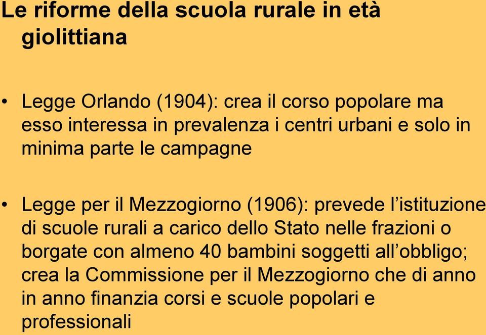 prevede l istituzione di scuole rurali a carico dello Stato nelle frazioni o borgate con almeno 40 bambini