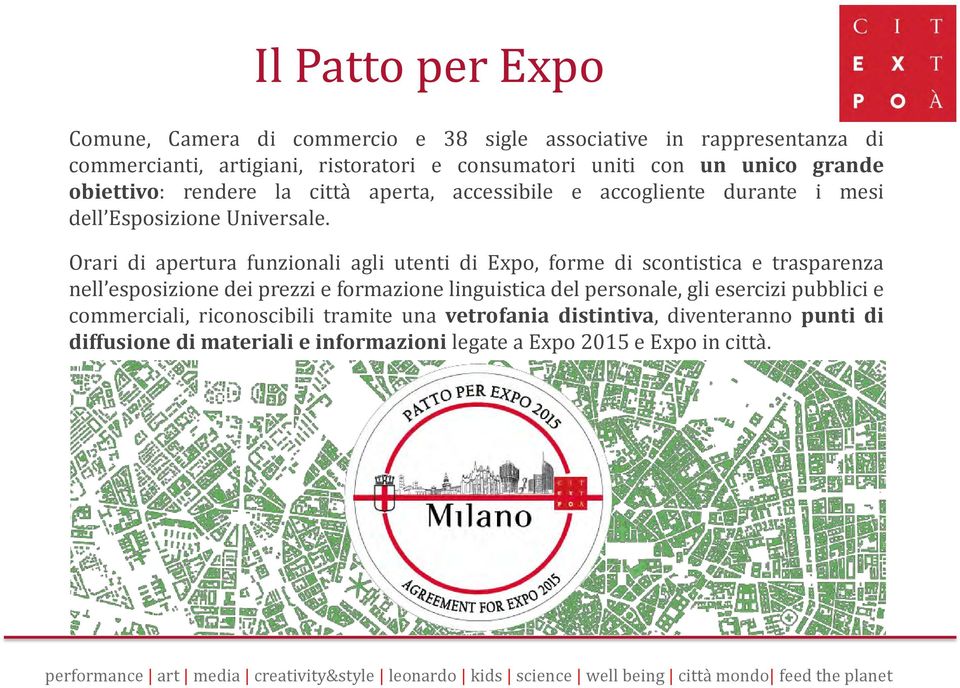 Orari di apertura funzionali agli utenti di Expo, forme di scontistica e trasparenza nell esposizione dei prezzi e formazione linguistica del personale, gli esercizi pubblici e