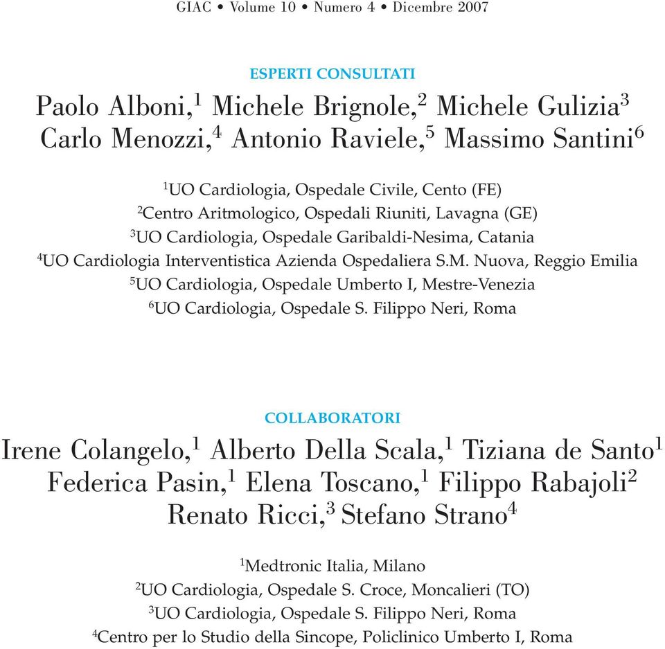 Nuova, Reggio Emilia 5 UO Cardiologia, Ospedale Umberto I, Mestre-Venezia 6 UO Cardiologia, Ospedale S.