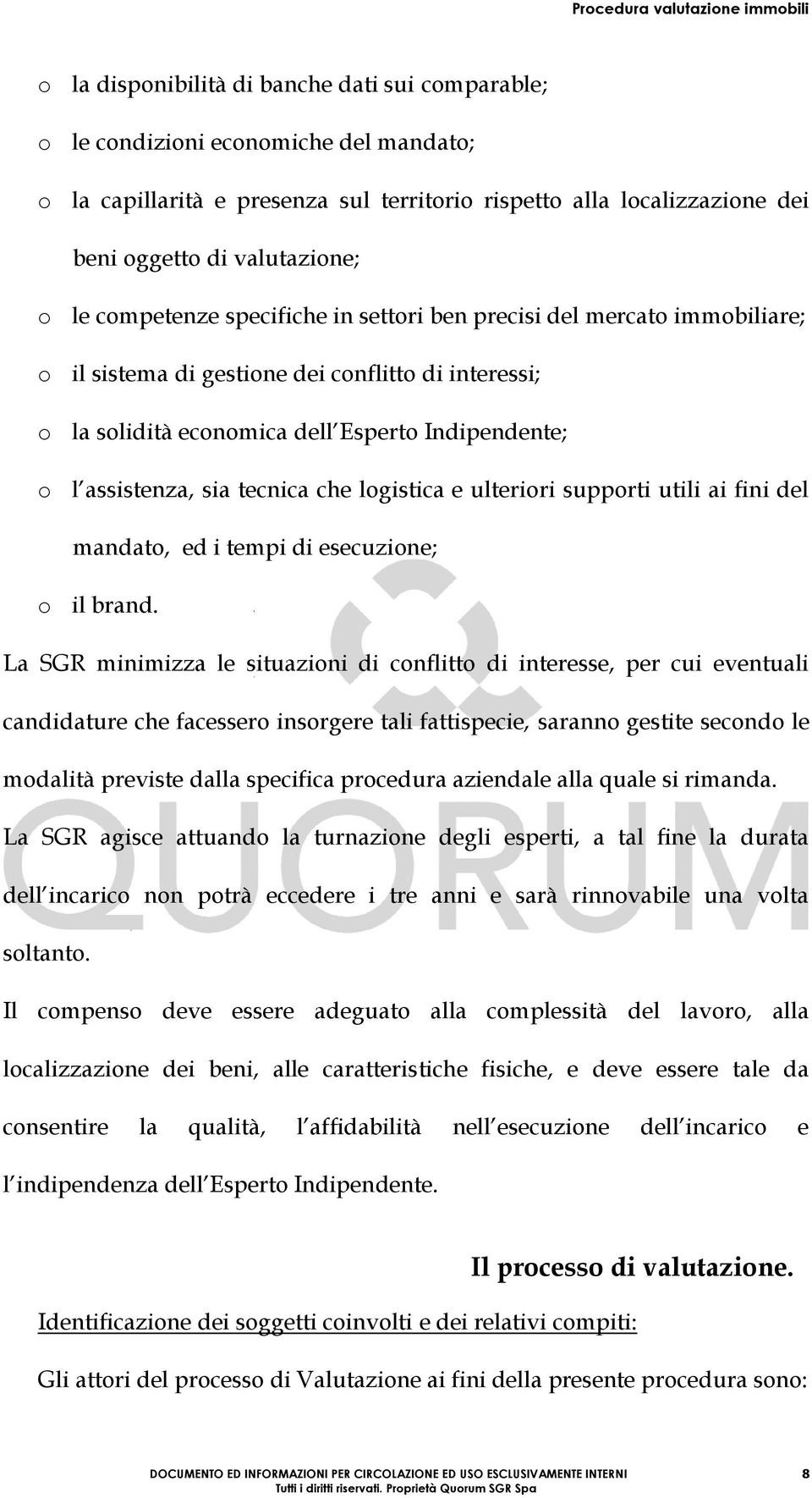 tecnica che logistica e ulteriori supporti utili ai fini del mandato, ed i tempi di esecuzione; o il brand.