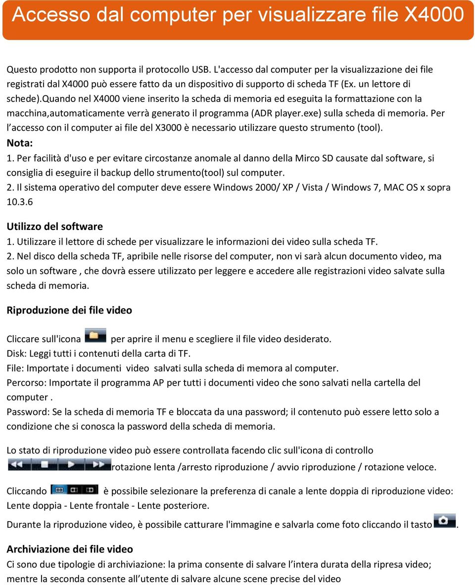 quando nel X4000 viene inserito la scheda di memoria ed eseguita la formattazione con la macchina,automaticamente verrà generato il programma (ADR player.exe) sulla scheda di memoria.