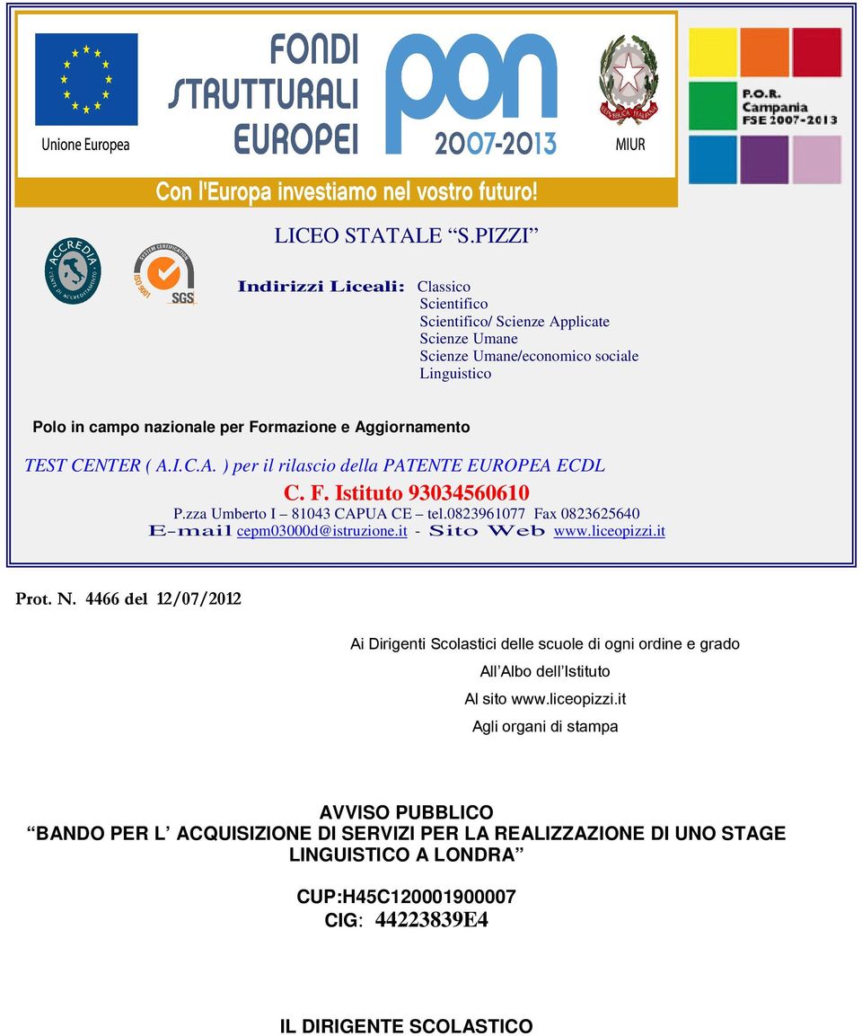 Aggiornamento TEST CENTER ( A.I.C.A. ) per il rilascio della PATENTE EUROPEA ECDL C. F. Istituto 93034560610 P.zza Umberto I 81043 CAPUA CE tel.