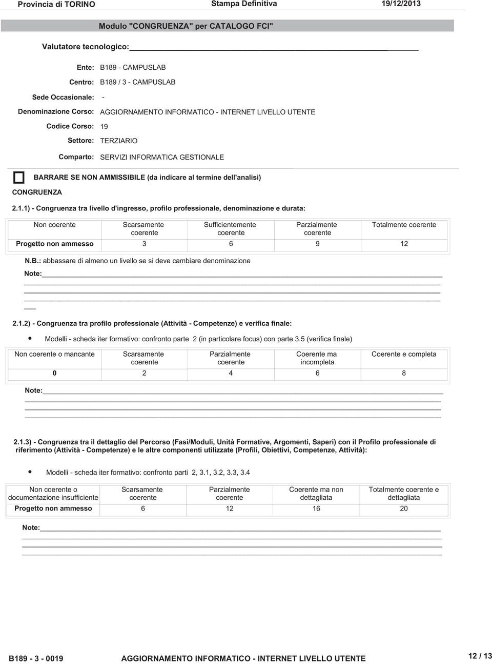 TERZIARIO SERVIZI INFORMATICA GESTIONALE BARRARE SE NON AMMISSIBILE (da indicare al termine dell'analisi) CONGRUENZA 2.1.