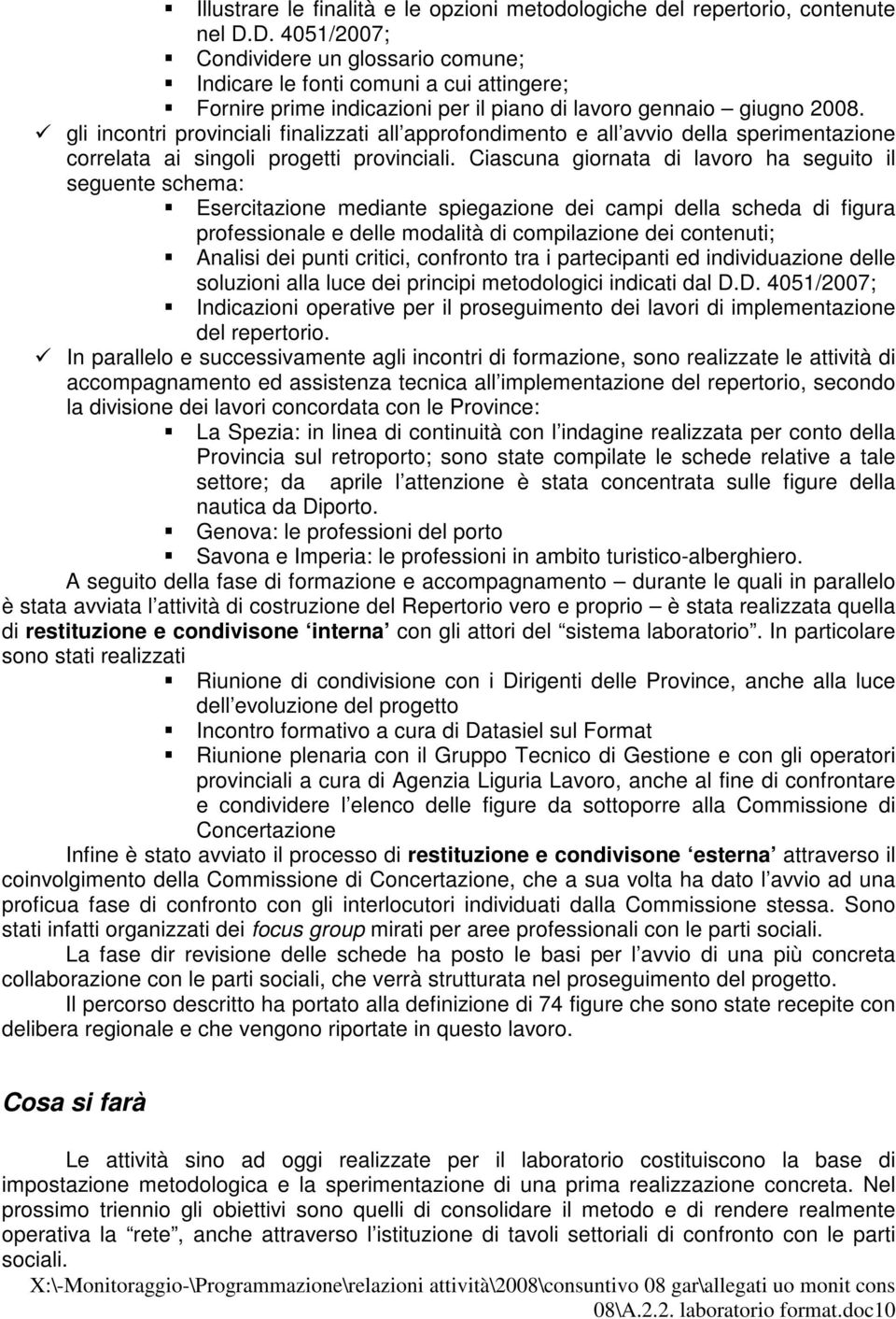 gli incontri provinciali finalizzati all approfondimento e all avvio della sperimentazione correlata ai singoli progetti provinciali.