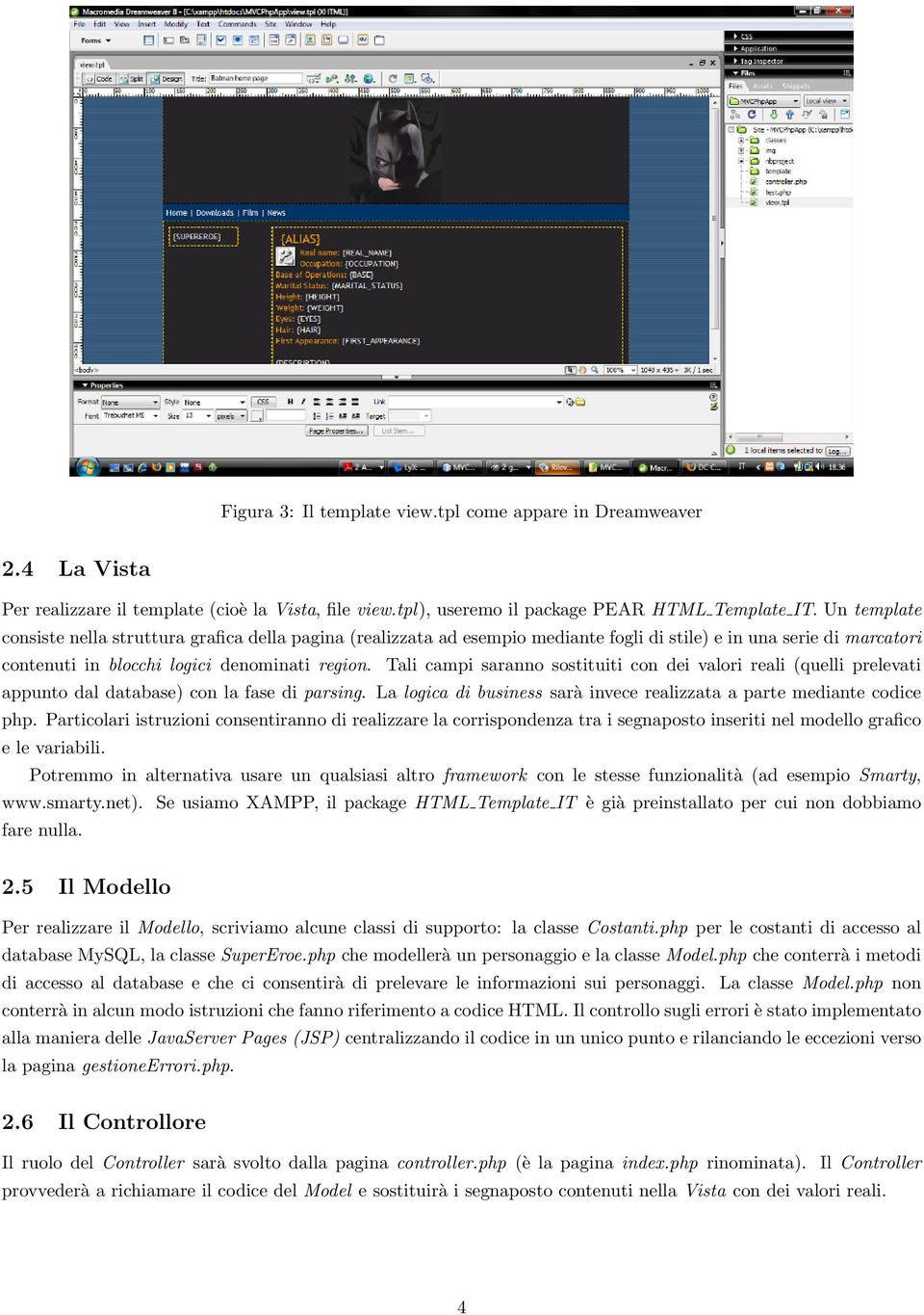 Tali campi saranno sostituiti con dei valori reali (quelli prelevati appunto dal database) con la fase di parsing. La logica di business sarà invece realizzata a parte mediante codice php.