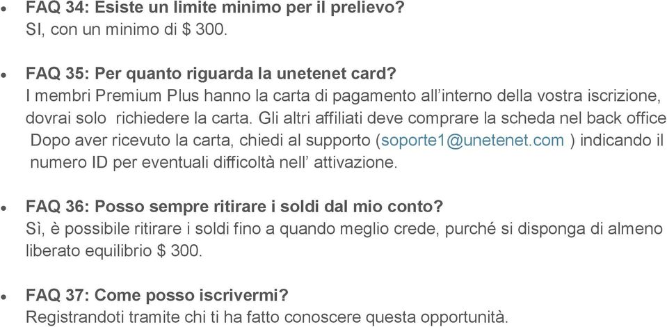 Gli altri affiliati deve comprare la scheda nel back office Dopo aver ricevuto la carta, chiedi al supporto (soporte1@unetenet.