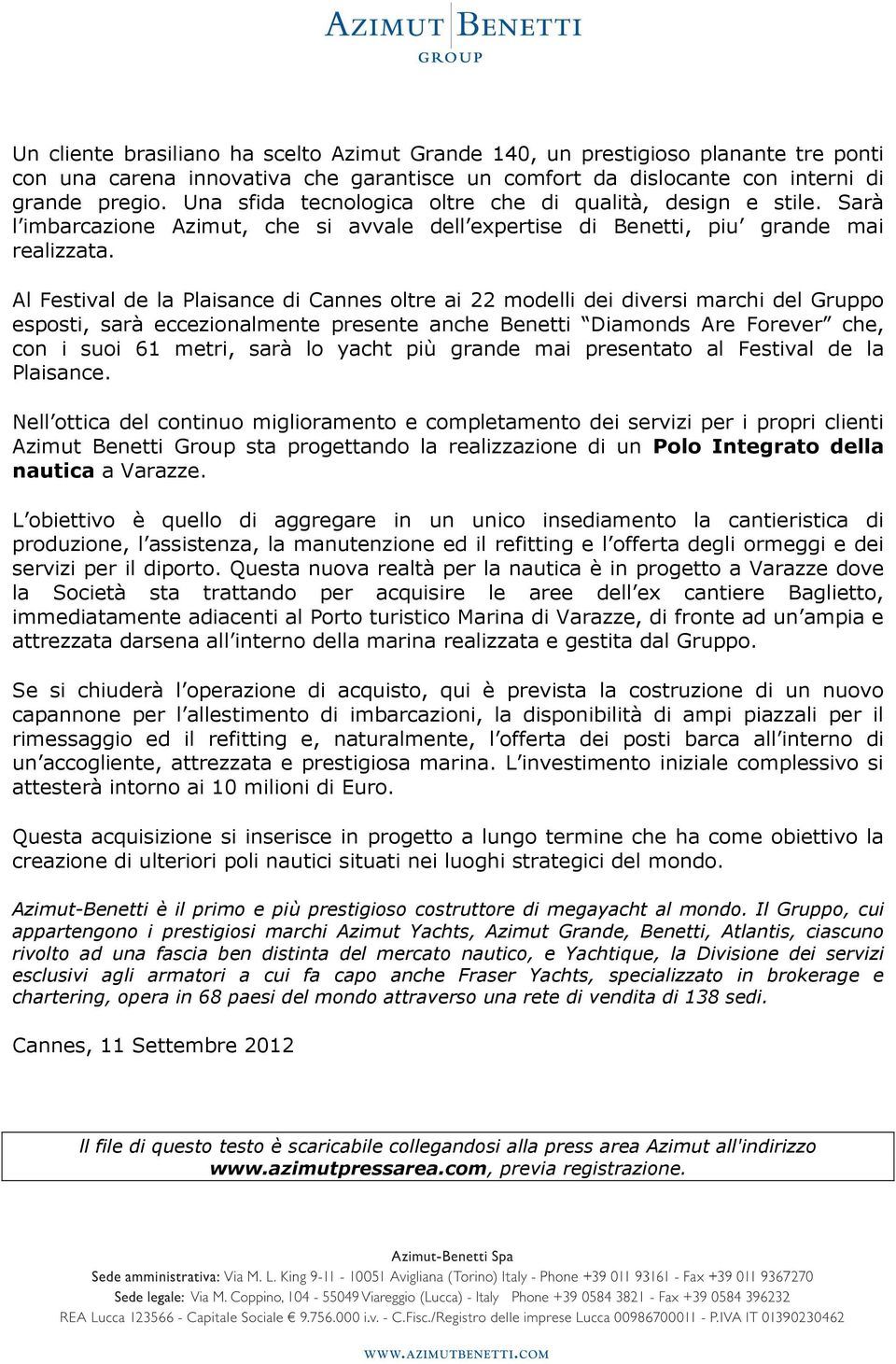 Al Festival de la Plaisance di Cannes oltre ai 22 modelli dei diversi marchi del Gruppo esposti, sarà eccezionalmente presente anche Benetti Diamonds Are Forever che, con i suoi 61 metri, sarà lo