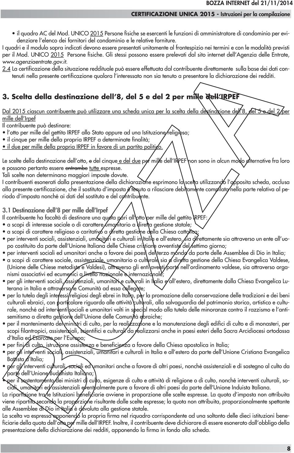 Gli stessi possono essere prelevati dal sito internet dell Agenzia delle Entrate, www.agenziaentrate.gov.it. 2.