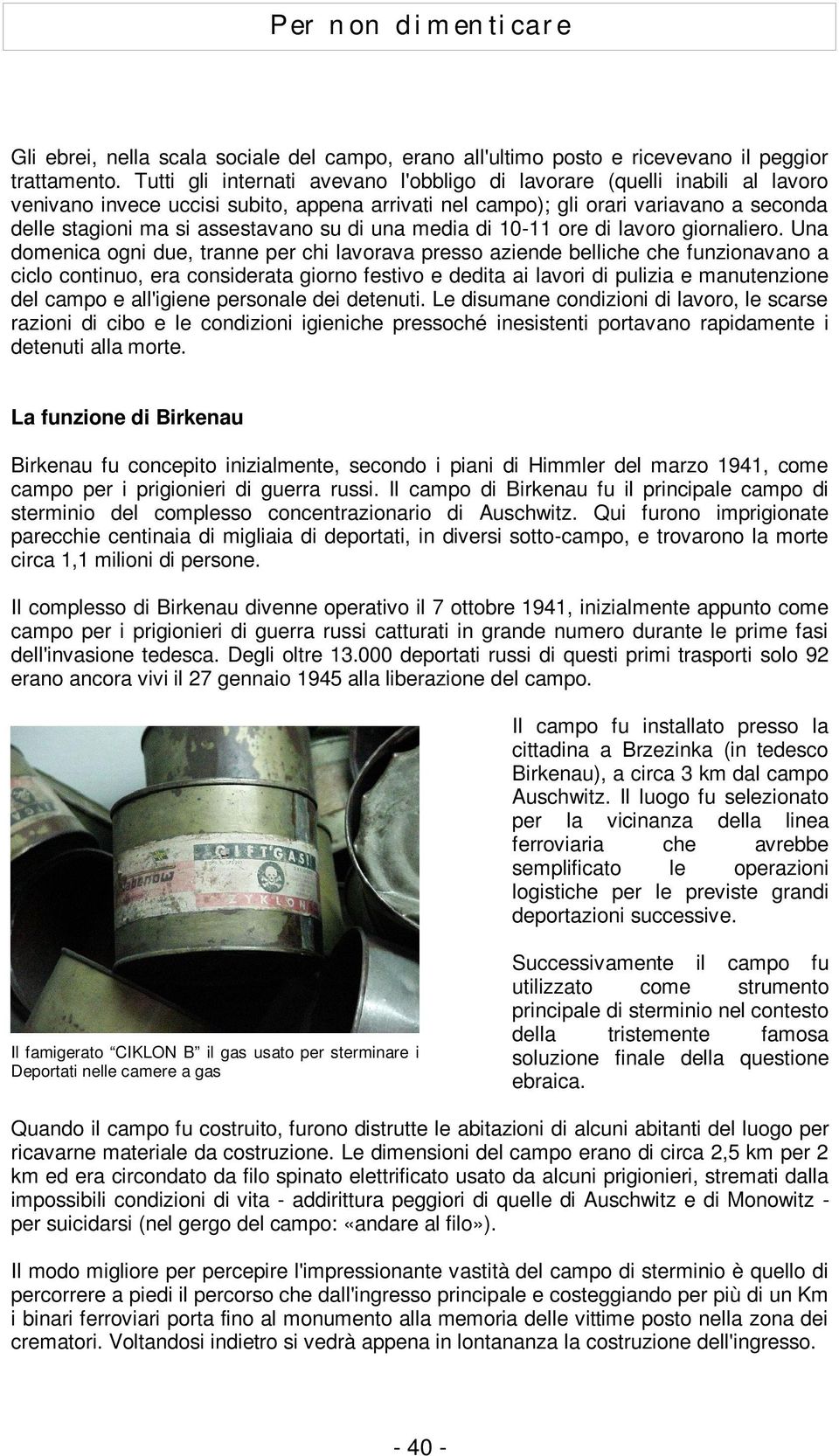 su di una media di 10-11 ore di lavoro giornaliero.