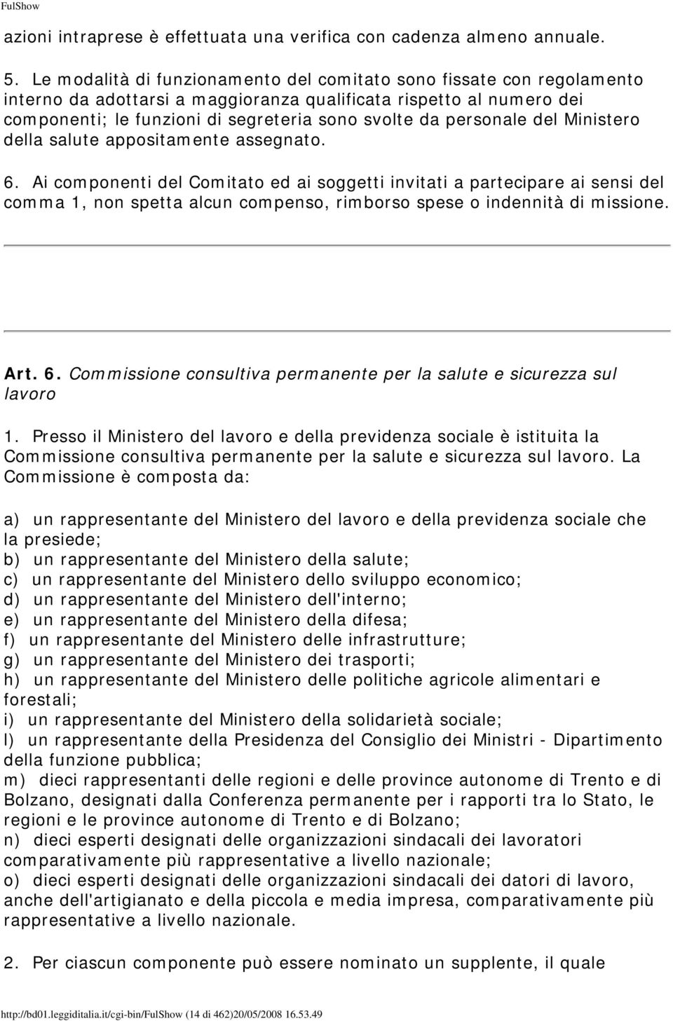 personale del Ministero della salute appositamente assegnato. 6.