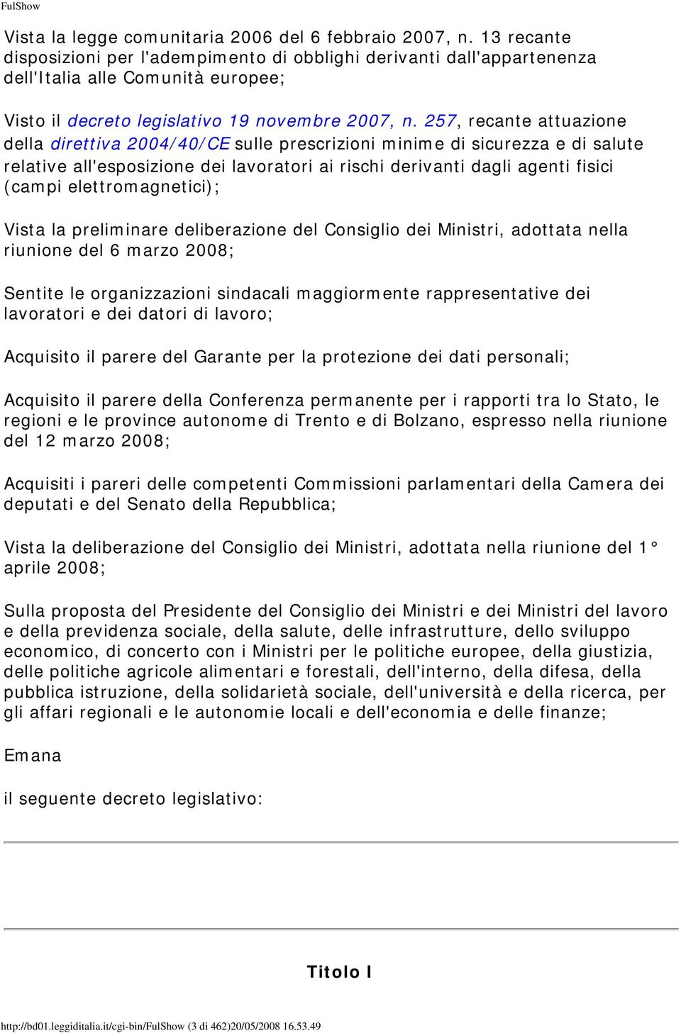 257, recante attuazione della direttiva 2004/40/CE sulle prescrizioni minime di sicurezza e di salute relative all'esposizione dei lavoratori ai rischi derivanti dagli agenti fisici (campi