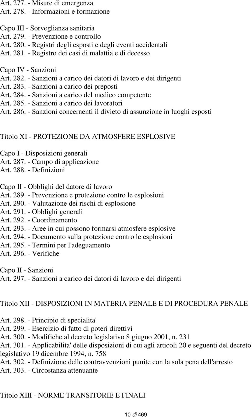 283. - Sanzioni a carico dei preposti Art. 284. - Sanzioni a carico del medico competente Art. 285. - Sanzioni a carico dei lavoratori Art. 286.