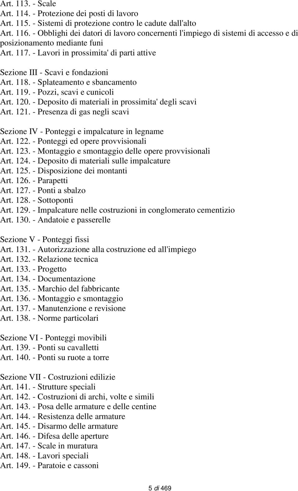 118. - Splateamento e sbancamento Art. 119. - Pozzi, scavi e cunicoli Art. 120. - Deposito di materiali in prossimita' degli scavi Art. 121.