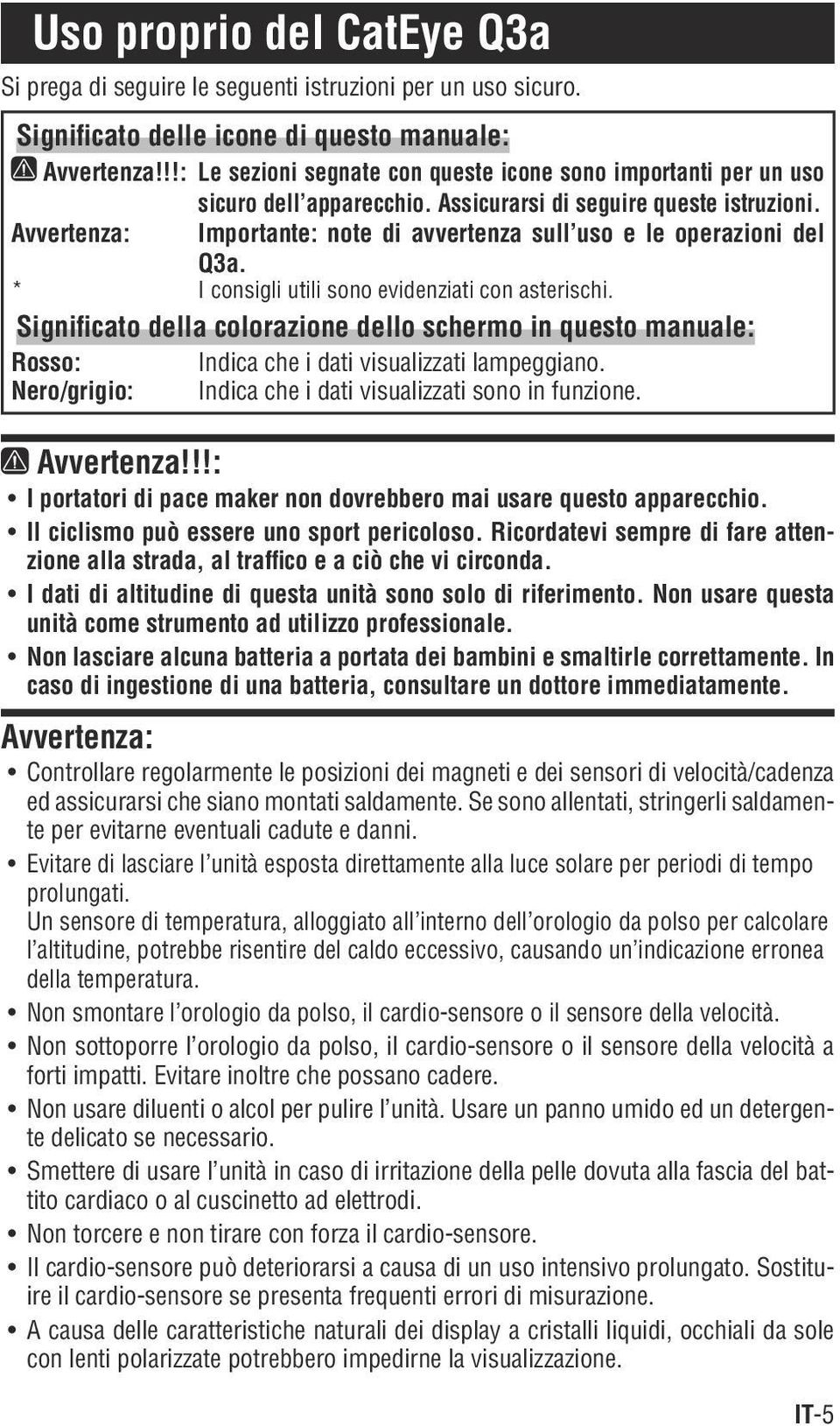 Avvertenza: Importante: note di avvertenza sull uso e le operazioni del Q3a. * I consigli utili sono evidenziati con asterischi.