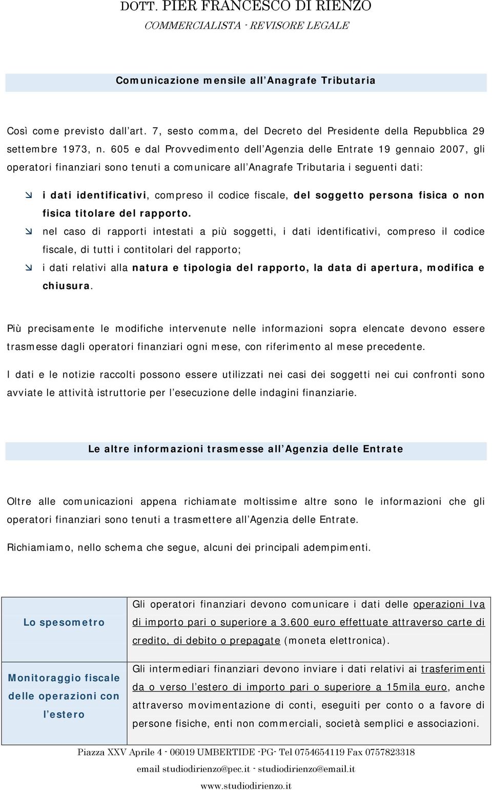 codice fiscale, del soggetto persona fisica o non fisica titolare del rapporto.