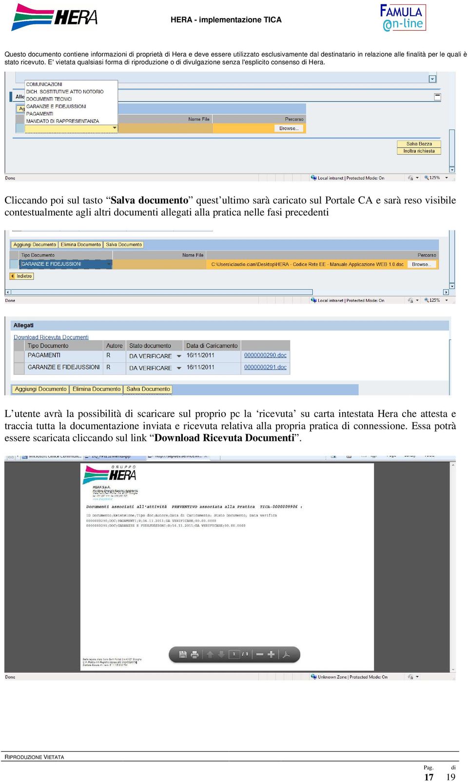 Cliccando poi sul tasto Salva documento quest ultimo sarà caricato sul Portale CA e sarà reso visibile contestualmente agli altri documenti allegati alla pratica nelle fasi