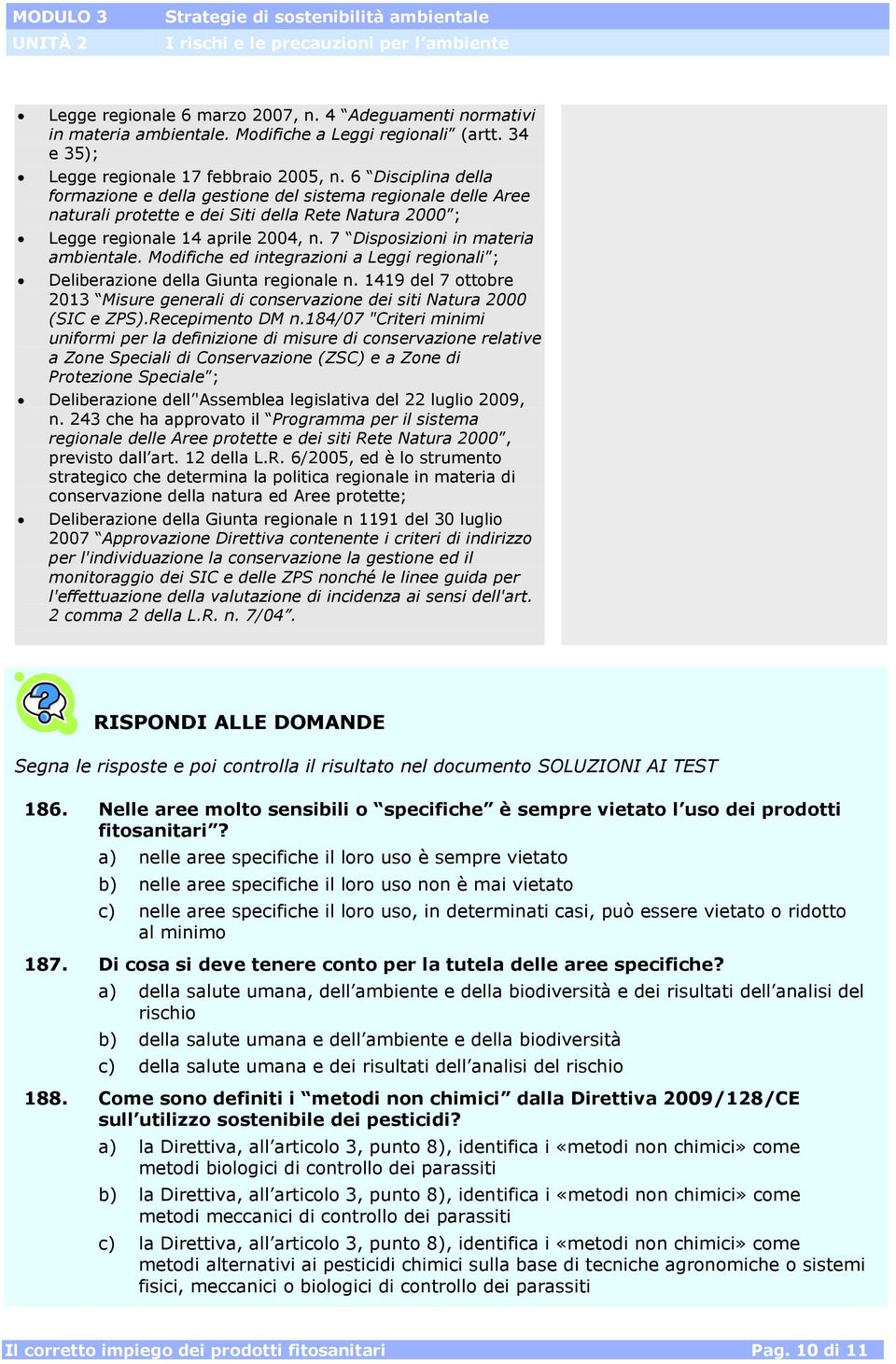 7 Disposizioni in materia ambientale. Modifiche ed integrazioni a Leggi regionali ; Deliberazione della Giunta regionale n.