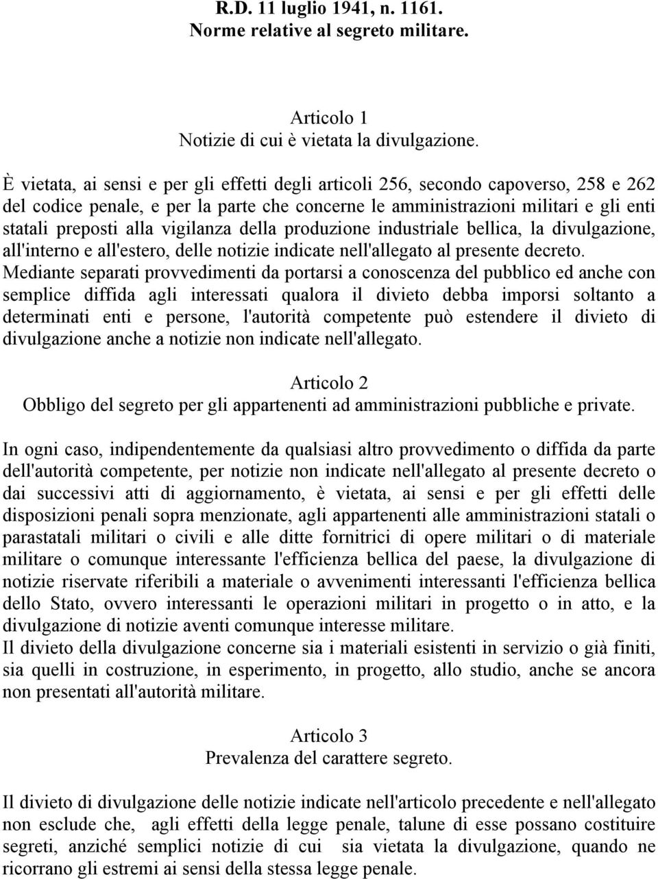 vigilanza della produzione industriale bellica, la divulgazione, all'interno e all'estero, delle notizie indicate nell'allegato al presente decreto.