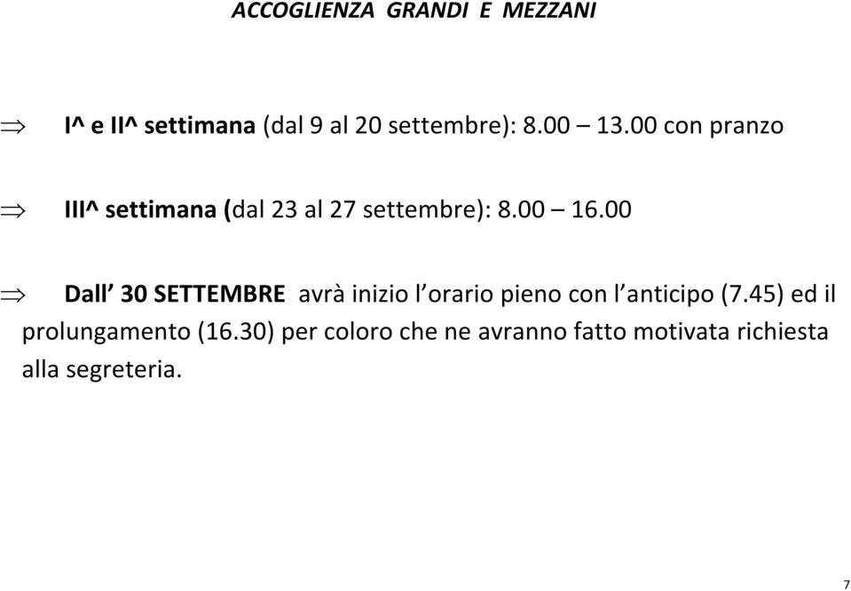 00 Dall 30 SETTEMBRE avrà inizio l orario pieno con l anticipo (7.