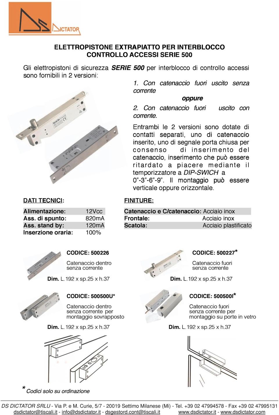 Entrmbi l 2 vrsini sn dtt ttti sprti, un ctncci insrit, un sgnl prt chius sns insrimnt dl ctncci, insrimnt ch può ssr ritrdt picr mnt tmprizztr r DIP-SWICH 0-3 -6-9.