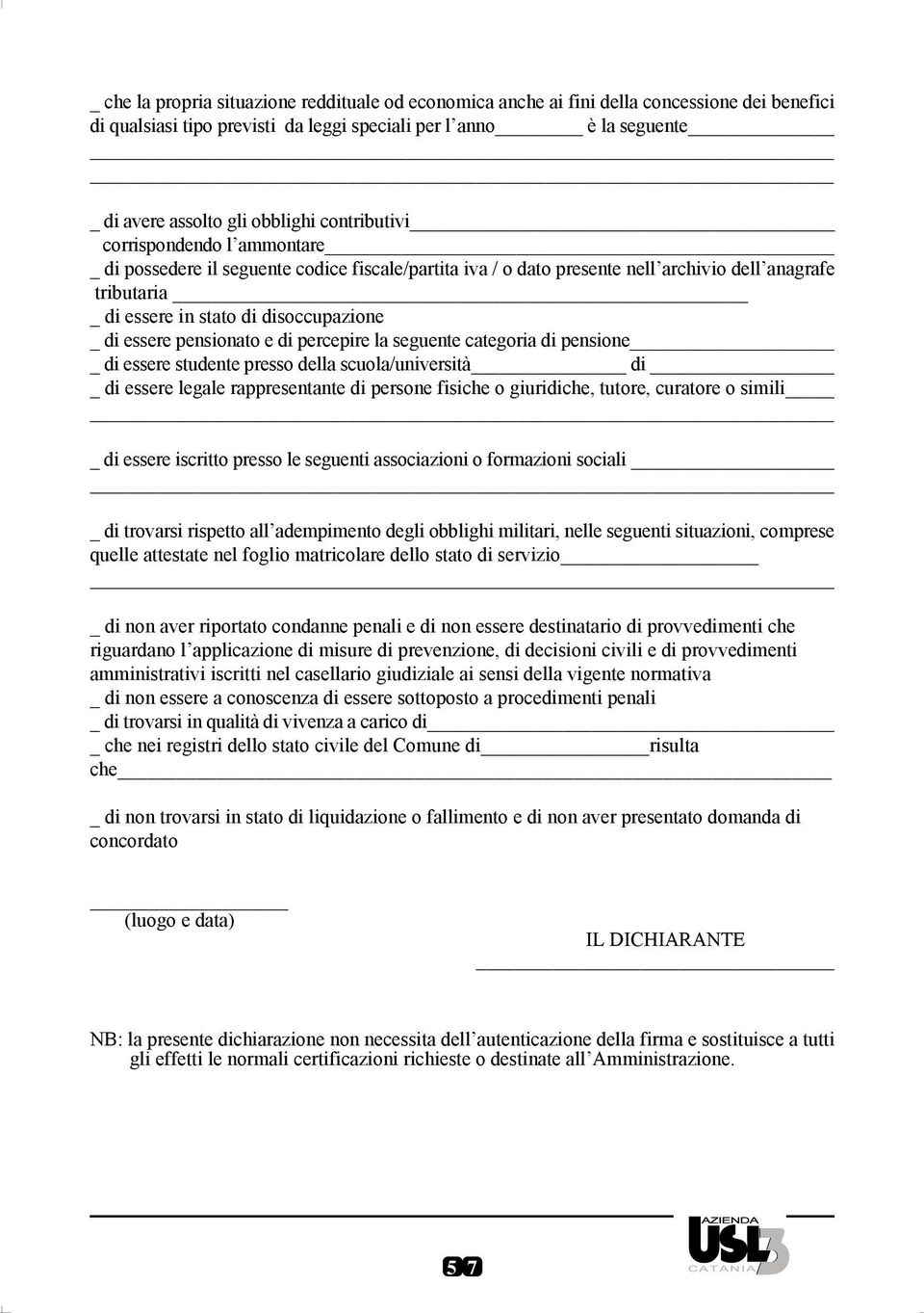 pensionato e di percepire la seguente categoria di pensione di essere studente presso della scuola/università di di essere legale rappresentante di persone fisiche o giuridiche, tutore, curatore o