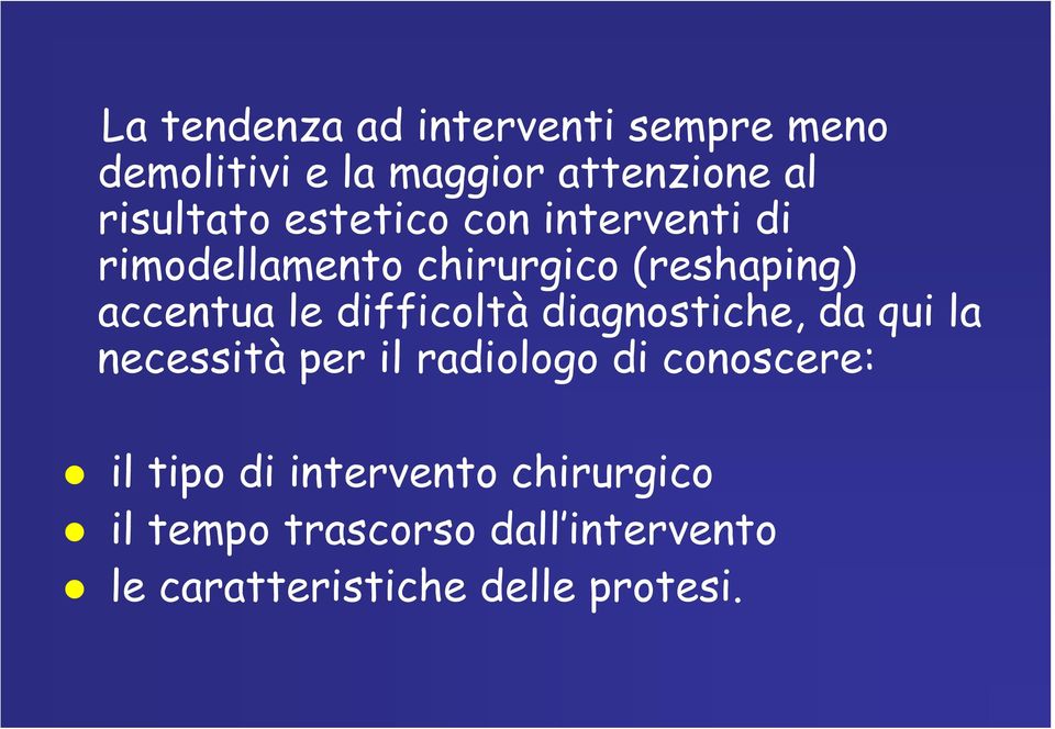 le difficoltà diagnostiche, da qui la necessità per il radiologo di conoscere: il