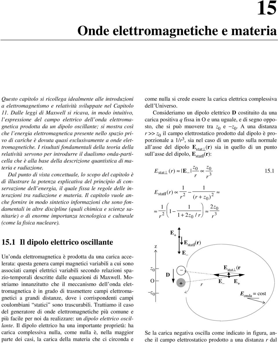 presente nello spazio privo di cariche è dovuta quasi esclusivamente a onde elettromagnetiche.