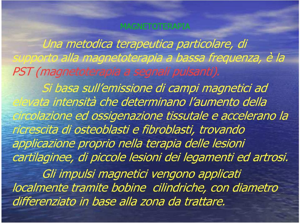 la ricrescita di osteoblasti e fibroblasti, trovando applicazione proprio nella terapia delle lesioni cartilaginee, di piccole lesioni dei legamenti