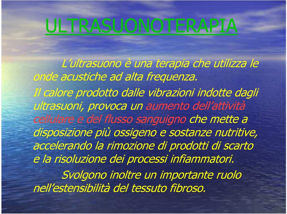 flusso sanguigno che mette a disposizione più ossigeno e sostanze nutritive, accelerando la rimozione di