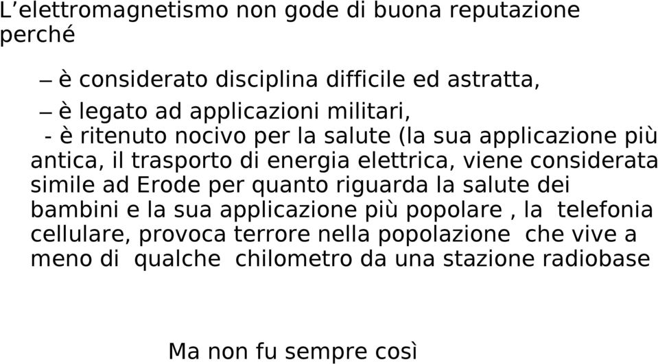 viene considerata simile ad Erode per quanto riguarda la salute dei bambini e la sua applicazione più popolare, la telefonia